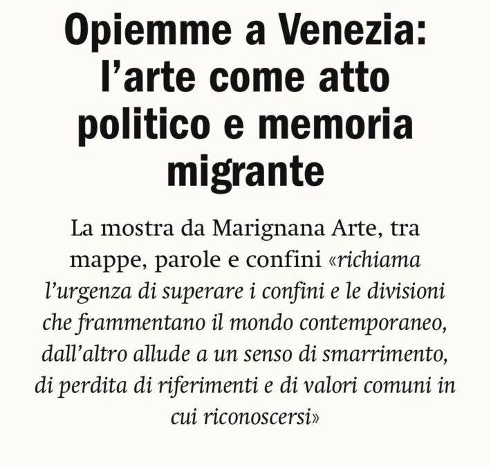 Opiemme a Venezia: l’arte come atto politico e memoria migranteIl Giornale dell'Arte | January 2026