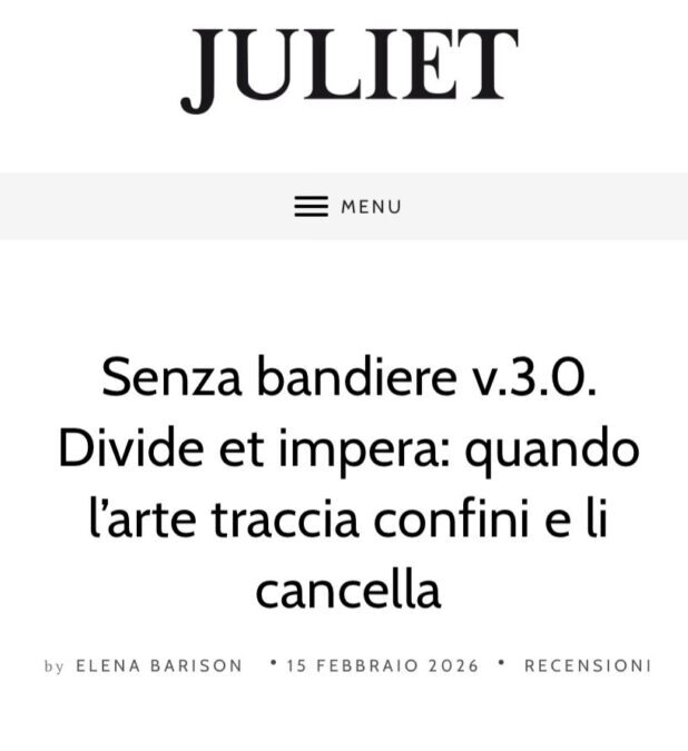 Senza bandiere v.3.0. Divide et impera: quando l&rsquo;arte traccia confini e li cancella