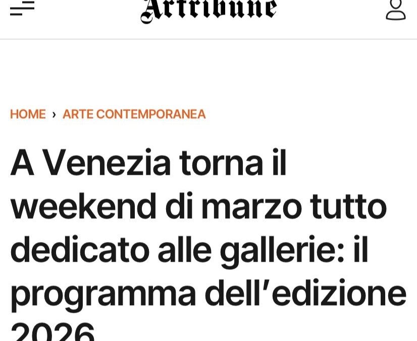 A Venezia torna il weekend di marzo tutto dedicato alle gallerie: il programma dell&rsquo;edizione 2026Artribune | March 2026