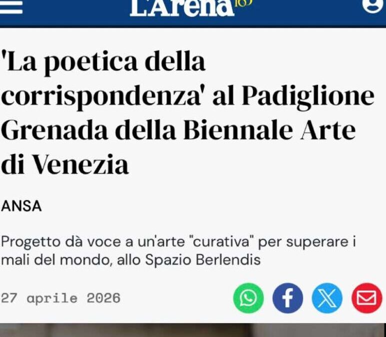 ‘La poetica della corrispondenza’ al Padiglione Grenada della Biennale Arte di Venezia.L'Arena | April 2026