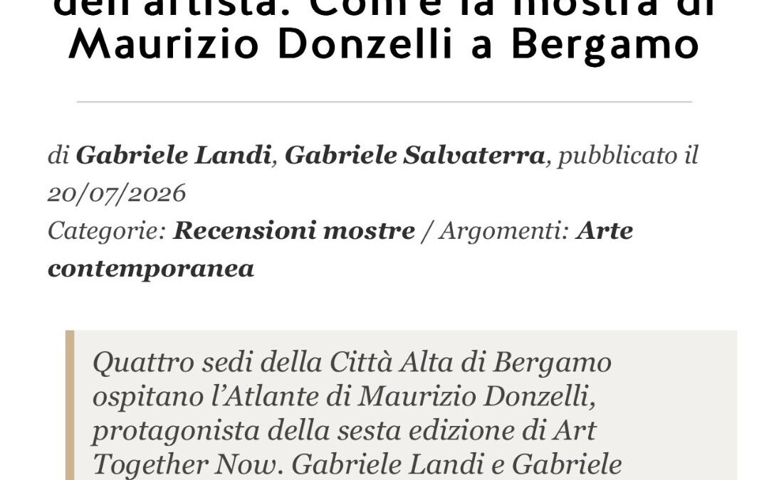 Come essere nello studio dell’artista. Com’è la mostra di Maurizio Donzelli a BergamoFinestre sull'Arte | July 2026